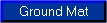Ground Mat